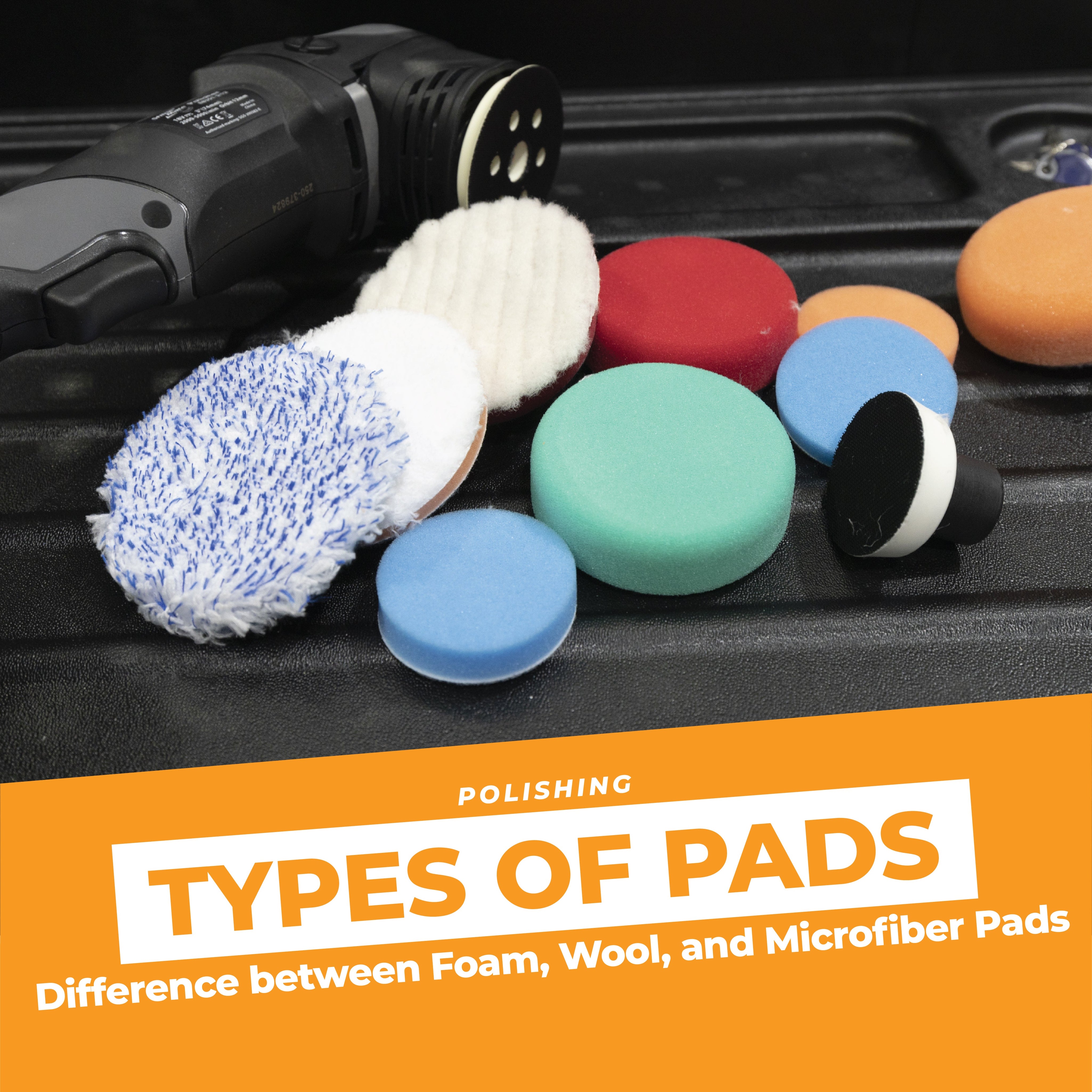 Difference between Foam, Wool, and Microfiber Pads